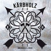 Kärbholz: Überdosis Leben